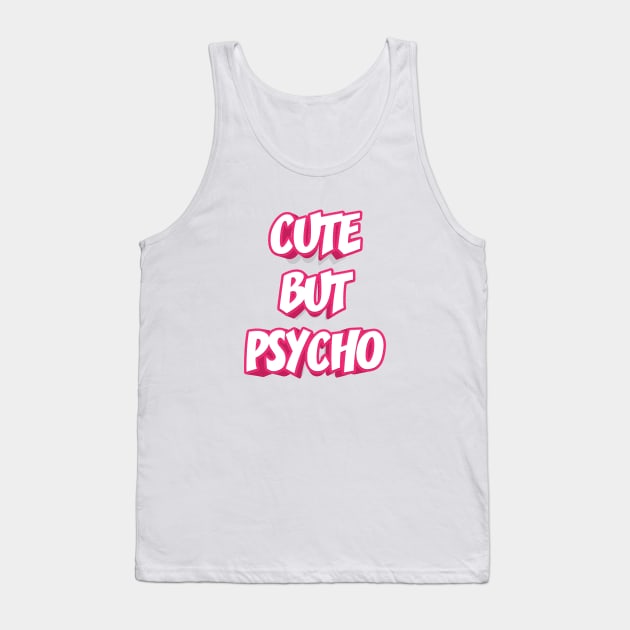 CUTE BUT PSYCHO || FUNNY QUOTE Tank Top by STUDIOVO